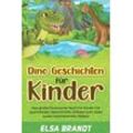 Elsa Brandt - GEBRAUCHT Dino Geschichten für Kinder: Das große Dinosaurier Buch für Kinder mit spannenden Geschichten, Rätseln zum lösen sowie faszinierenden Bildern - Preis vom 19.12.2024 05:59:54 h