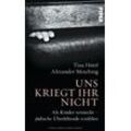 Tina Hüttl - GEBRAUCHT Uns kriegt ihr nicht: Als Kinder versteckt - jüdische Überlebende erzählen - Preis vom 20.12.2024 05:58:17 h