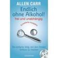 Allen Carr - GEBRAUCHT Endlich ohne Alkohol! frei und unabhängig: Der einfache Weg, mit dem Trinken Schluss zu machen - Erweiterte Ausgabe - Mit Entspannungs-CD - Preis vom 19.12.2024 05:59:54 h