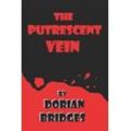 Dorian Bridges - GEBRAUCHT The Putrescent Vein - Preis vom 21.12.2024 05:55:56 h