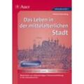 Auer Verlag Das Leben in der mittelalterlichen Stadt