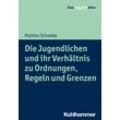 Kohlhammer Die Jugendlichen und ihr Verhältnis zu Ordnungen, Regeln und Grenzen