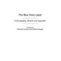 Michael Cuscuna - The Blue Note Label: A Discography (Discographies: Association for Recorded Sound Collections Discographic Reference, Band 88)