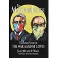 Wolff, Judge Nelson W. - The Mayor and The Judge: The Inside Story of the War Against COVID