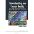 Kastner, Ruth E - Understanding Our Unseen Reality: Solving Quantum Riddles