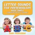 Baby Professor - Letter Sounds for Preschoolers - Made Simple (Kindergarten Early Learning)