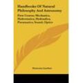 Dionysius Lardner - Handbooks Of Natural Philosophy And Astronomy: First Course; Mechanics, Hydrostatics, Hydraulics, Pneumatics, Sound, Optics