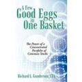 Gunderson, CFA Richard L. - A Few Good Eggs in One Basket: The Power of a Concentrated Portfolio of Common Stocks