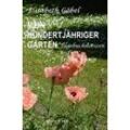 Elisabeth Göbel - Mein hundertjähriger Garten: Tagebuchnotizen und Erinnerungen