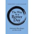 Vincent Giesinger - The Way to a Better Day: Dedicated to Those Hungry for More in Life