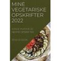 Jens Olsson - MINE VEGETARISKE OPSKRIFTER 2022: SUNDE, HURTIGE OG NEMME OPSKRIFTER