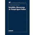 Andreas Grünbichler - Betriebliche Altersvorsorge als Principal-Agent-Problem (Neue Betriebswirtschaftliche Forschung (nbf)) (German Edition) (neue betriebswirtschaftliche forschung (nbf), 75, Band 75)