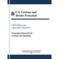 U.S. Customs And Border Protection - CBP Officer and Agriculture Specialist: Preparation Manual for the In-Basket Job Simulation