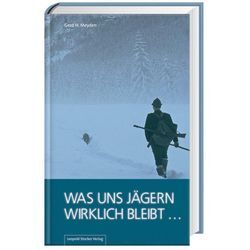 Was uns Jägern wirklich bleibt ... - Gerd H. Meyden, Gebunden