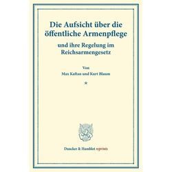 Duncker & Humblot reprints / Die Aufsicht über die öffentliche Armenpflege - Max Kaftan, Kurt Blaum, Kartoniert (TB)