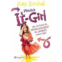 Wie ich beinah die Promi-Hochzeit des Jahres ruiniert hätte / Plötzlich It-Girl Bd.3 - Katy Birchall, Kartoniert (TB)