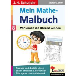 KOHL Verlag Mein Mathe-Malbuch / Band 8: Wir lernen die Uhrzeit kennen