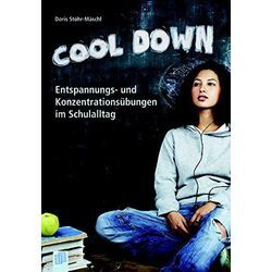 Doris Stöhr-Mäschl - GEBRAUCHT Cool down!: Entspannungs- und Konzentrationsübungen im Schulalltag - Preis vom 21.12.2024 05:55:56 h