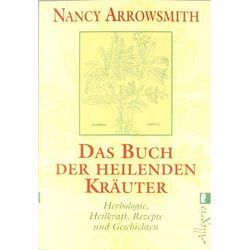 Nancy Arrowsmith - GEBRAUCHT Das Buch der heilenden Kräuter: Herbologie, Heilkraft, Rezepte und Geschichten - Preis vom 21.12.2024 05:55:56 h