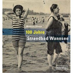 Matthias Oloew - GEBRAUCHT 100 Jahre Strandbad Wannsee - Preis vom 21.12.2024 05:55:56 h