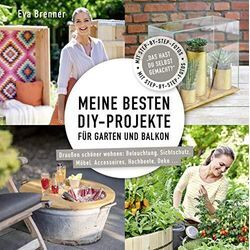 Eva Brenner - GEBRAUCHT Meine besten DIY-Projekte für Garten und Balkon: Draußen schöner wohnen: Beleuchtung, Sichtschutz, Möbel, Accessoires, Hochbeete, Deko ... - Preis vom 21.12.2024 05:55:56 h