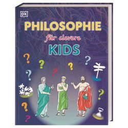 DK Verlag Wissen für clevere Kids. Philosophie für clevere Kids