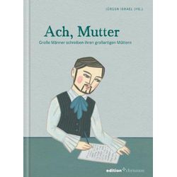 Jürgen Israel - GEBRAUCHT Ach, Mutter: Große Männer schreiben ihren großartigen Müttern - Preis vom 04.03.2025 06:00:17 h