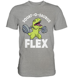 Squat-O-Saurus Flex T-Rex T-Shirt - Kraftsport Dinosaurier Gym Pumper Sprüche